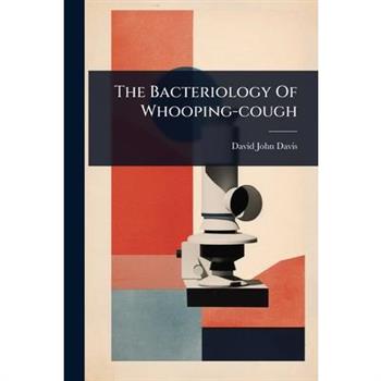 The Bacteriology Of Whooping-cough