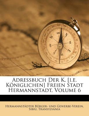 Adressbuch Der K. Freien Stadt Hermannstadt.