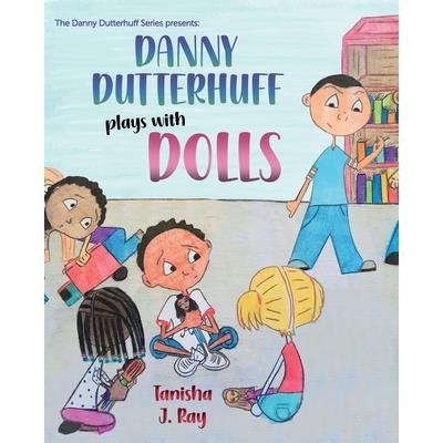 Danny Dutterhuff Plays with Dolls