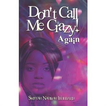 Don’t Call Me Crazy! Again