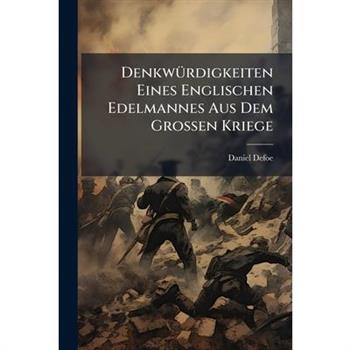 Denkwurdigkeiten Eines Englischen Edelmannes Aus Dem Grossen Kriege