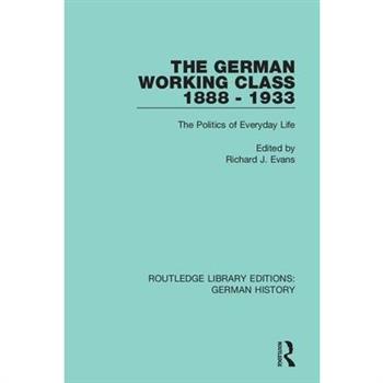 The German Working Class 1888 - 1933