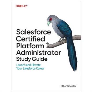 Salesforce Certified Platform Administrator Study Guide