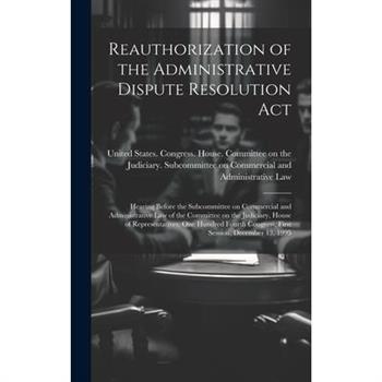Reauthorization of the Administrative Dispute Resolution Act