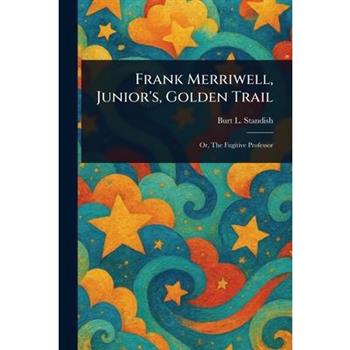 Frank Merriwell, Junior's, Golden Trail