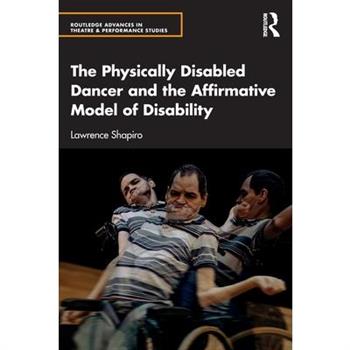 The Physically Disabled Dancer and the Affirmative Model of Disability