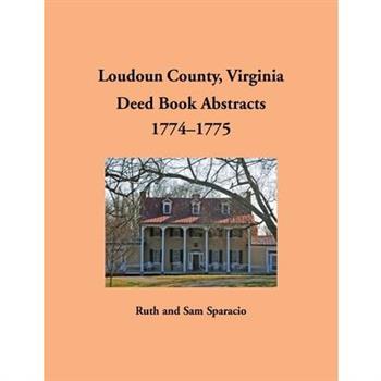 Loudoun County, Virginia Deed Book Abstracts, 1774-1775