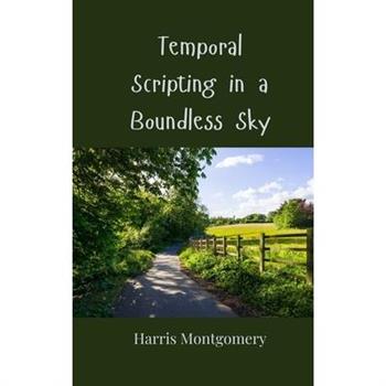 Temporal Scripting in a Boundless Sky