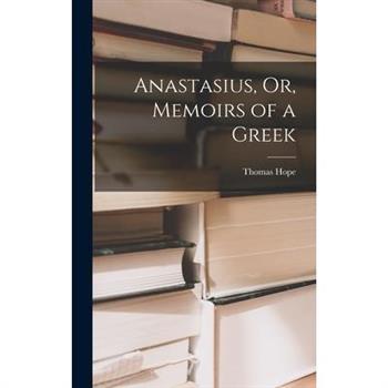 Anastasius, Or, Memoirs of a Greek