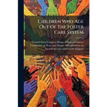 Children Who Age Out Of The Foster Care System
