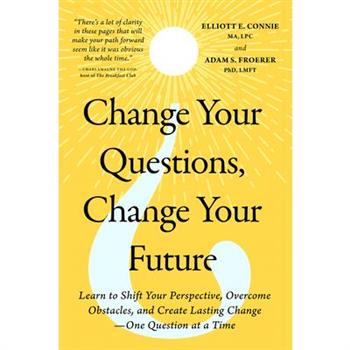 Change Your Questions, Change Your Future
