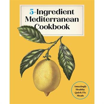 5-Ingredient Mediterranean Cookbook