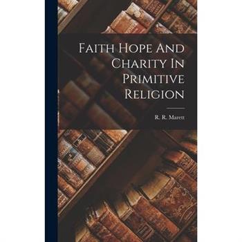 Faith Hope And Charity In Primitive Religion