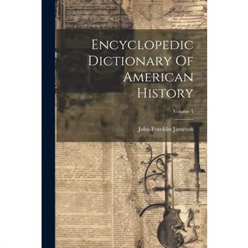 Encyclopedic Dictionary Of American History; Volume 1