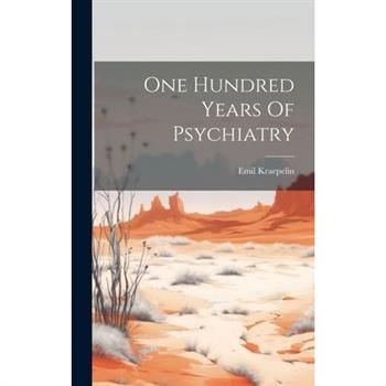 One Hundred Years Of Psychiatry