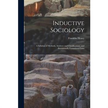 Inductive Sociology; a Syllabus of Methods, Analyses and Classifications, and Provisionally Formulated Laws