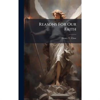 Reasons For Our Faith