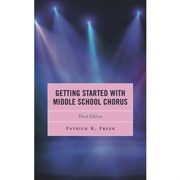 Getting Started with Middle School Chorus, Third Edition