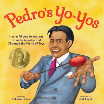 Pedro's Yo-YosHow a Filipino Immigrant Came to America and Changed the World of Toys