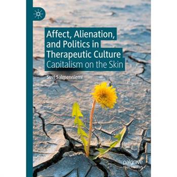 Affect, Alienation, and Politics in Therapeutic Culture