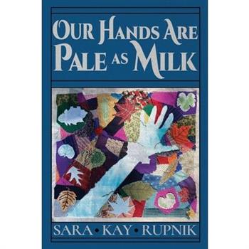 Our Hands Are Pale as Milk
