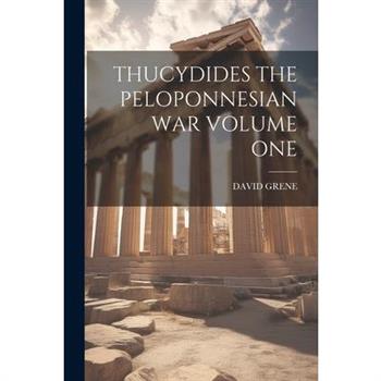 Thucydides the Peloponnesian War Volume One