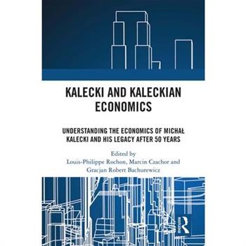 Kalecki and Kaleckian Economics