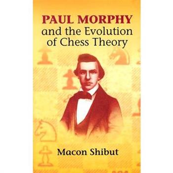 Paul Morphy and the Evolution of Chess Theory