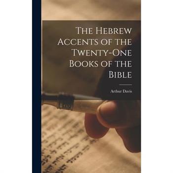 The Hebrew Accents of the Twenty-one Books of the Bible