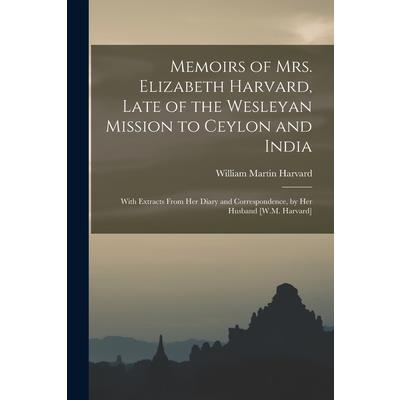 Memoirs of Mrs. Elizabeth Harvard, Late of the Wesleyan Mission to Ceylon and India