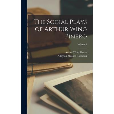 The Social Plays of Arthur Wing Pinero; Volume 1
