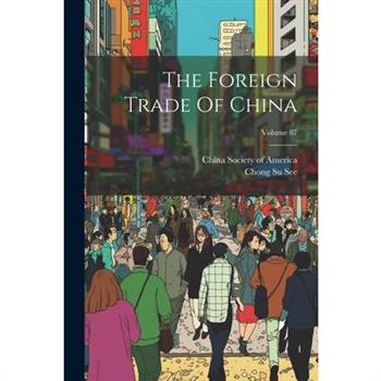 The Foreign Trade Of China; Volume 87