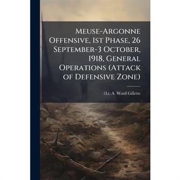 Meuse-Argonne Offensive, 1st Phase, 26 September-3 October, 1918, General Operations (Attack of Defensive Zone)