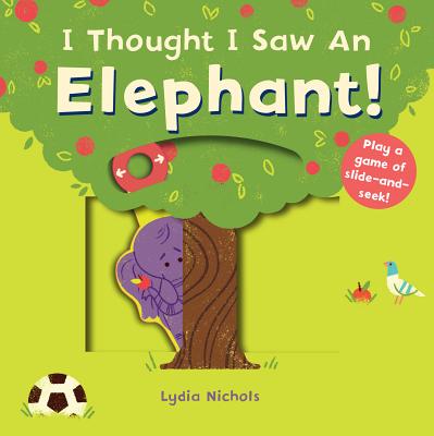 I thought I saw an elephant! /