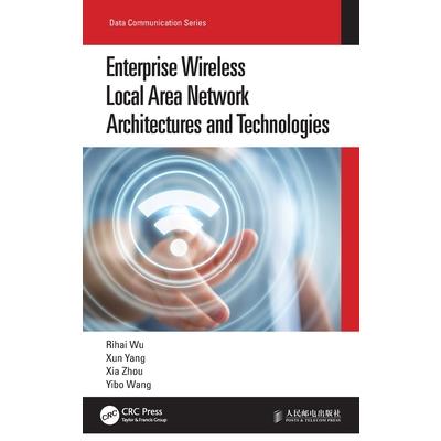 Enterprise Wireless Local Area Network Architectures and Technologies