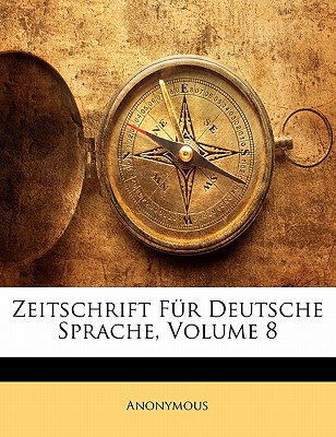 Zeitschrift Fur Deutsche Sprache, Volume 8