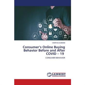 Consumer’s Online Buying Behavior Before and After COVID - 19