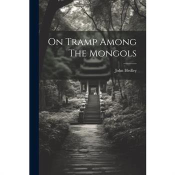 On Tramp Among The Mongols