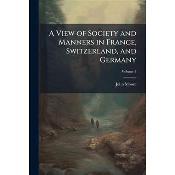 A View of Society and Manners in France, Switzerland, and Germany