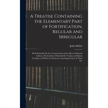 A Treatise Containing the Elementary Part of Fortification, Regular and Irregular