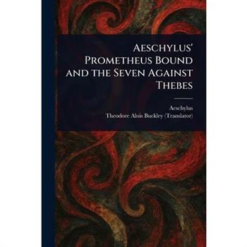 Aeschylus' Prometheus Bound and the Seven Against Thebes