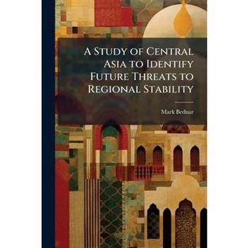 A Study of Central Asia to Identify Future Threats to Regional Stability