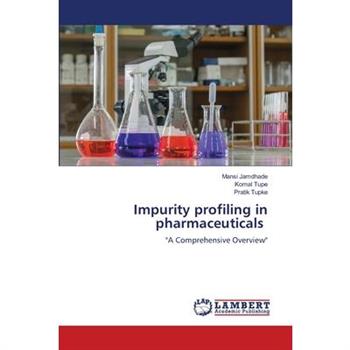 Impurity profiling in pharmaceuticals
