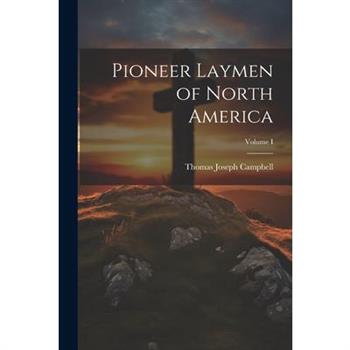 Pioneer Laymen of North America; Volume I