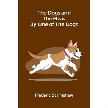 The Dogs and the Fleas; By One of the Dogs