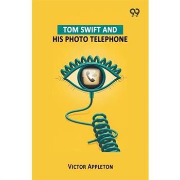 Tom Swift And His Photo Telephone