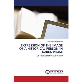Expression of the Image of a Historical Person in Uzbek Prose