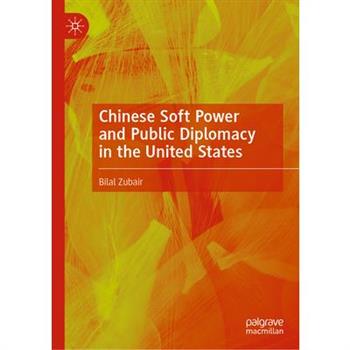 Chinese Soft Power and Public Diplomacy in the United States
