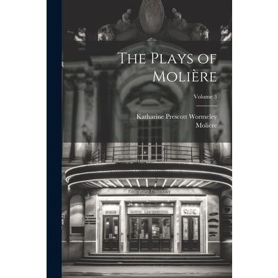 The Plays of Moli癡re; Volume 3
