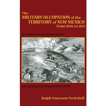 The Military Occupation of the Territory of New Mexico from 1846 to 1851